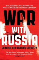 Richard Shireff - War With Russia: The chillingly accurate political thriller of a Russian invasion of Ukraine, now unfolding day by day just as predicted - 9781473632257 - 9781473632257