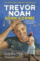 Trevor Noah - Born A Crime: Stories from a South African Childhood - 9781473635302 - 9781473635302