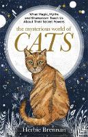 Herbie Brennan - The Mysterious World of Cats: The ultimate gift book for people who are bonkers about their cat - 9781473638051 - V9781473638051
