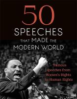 Martin (Ed.) Manser - 50 Speeches That Made the Modern World: Famous Speeches from Women´s Rights to Human Rights - 9781473640948 - V9781473640948