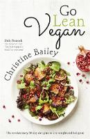 Christine Bailey - Go Lean Vegan: The Revolutionary 30-day Diet Plan to Lose Weight and Feel Great - 9781473642089 - V9781473642089