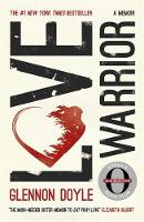 Glennon Doyle Melton - Love Warrior (Oprah´s Book Club): A Memoir - 9781473648630 - V9781473648630
