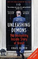 Craig Oliver - Unleashing Demons: The inspiration behind Channel 4 drama Brexit: The Uncivil War - 9781473652484 - V9781473652484