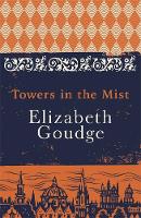 Elizabeth Goudge - Towers in the Mist: The Cathedral Trilogy - 9781473655997 - V9781473655997