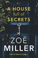 Zoe Miller - A House Full of Secrets: All she sees is the perfect man, but what is he hiding? - 9781473664609 - 9781473664609