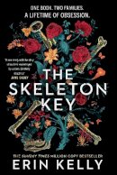 Erin Kelly - The Skeleton Key: A family reunion ends in murder; hailed as a Book of the Year 2022 - 9781473680890 - 9781473680890