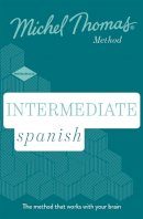 Michel Thomas - Intermediate Spanish New Edition (Learn Spanish with the Michel Thomas Method): Intermediate Spanish Audio Course - 9781473692794 - V9781473692794