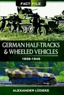 Alexander Ludeke - German Half-Tracks and Wheeled Vehicles - 9781473824003 - V9781473824003