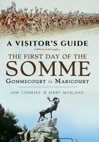 Jon Cooksey - A Visitor´s Guide: The First Day of the Somme: Gommecourt to Maricourt - 9781473827998 - 9781473827998