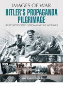 Bob Carruthers - Hitler´s Propaganda Pilgrimage - 9781473833500 - V9781473833500