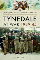 Brian Tilley - Tynedale at War 1939?1945 - 9781473863958 - V9781473863958