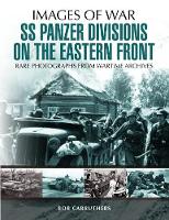 Sir Philip Gibbs - SS Panzer Divisions on the Eastern Front - 9781473868403 - V9781473868403