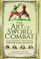 Joachim Meyer - The Art of Sword Combat: A 1568 German Treatise on Swordmanship - 9781473876750 - 9781473876750