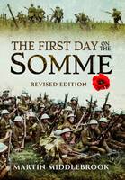Martin Middlebrook - The First Day on the Somme - 9781473877160 - V9781473877160