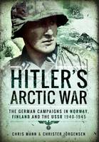 Christer Jorgensen - Hitler´s Arctic War: The German Campaigns in Norway, Finland and the USSR 1940-1945 - 9781473884564 - V9781473884564