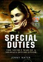 Jenny Nater - Secret Duties of a Signals Interceptor: Working with Bletchley Park, the SDS and the OSS - 9781473887121 - V9781473887121