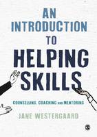 Jane Westergaard - An Introduction to Helping Skills: Counselling, Coaching and Mentoring - 9781473925113 - V9781473925113