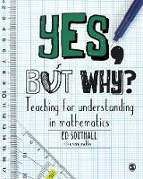 Ed Southall - Yes, but why? Teaching for understanding in mathematics - 9781473948969 - V9781473948969