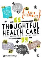 David Seedhouse - Thoughtful Health Care: Ethical Awareness and Reflective Practice - 9781473953833 - V9781473953833