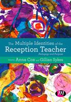 Anna Cox - The Multiple Identities of the Reception Teacher: Pedagogy and Purpose - 9781473959521 - V9781473959521