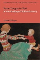 Debbie Pullinger - From Tongue to Text: A New Reading of Children´s Poetry - 9781474222327 - V9781474222327