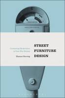 Eleanor Herring - Street Furniture Design: Contesting Modernism in Post-War Britain - 9781474245616 - V9781474245616