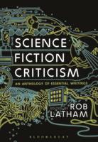 Rob Latham - Science Fiction Criticism: An Anthology of Essential Writings - 9781474248617 - V9781474248617