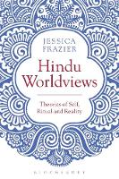 Jessica Frazier - Hindu Worldviews: Theories of Self, Ritual and Reality - 9781474251556 - V9781474251556