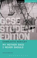 Charlotte Keatley - My Mother Said I Never Should GCSE Student Edition - 9781474251822 - V9781474251822