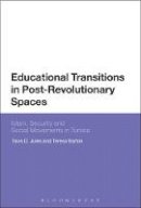 Tavis D. Jules - Educational Transitions in Post-Revolutionary Spaces: Islam, Security, and Social Movements in Tunisia - 9781474282130 - V9781474282130