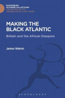 James Walvin - Making the Black Atlantic: Britain and the African Diaspora - 9781474292894 - V9781474292894