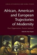Peter Wagner - African, American and European Trajectories of Modernity: Past Oppression, Future Justice? - 9781474400404 - V9781474400404