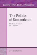 Zoe Beenstock - The Politics of Romanticism: The Social Contract and Literature - 9781474401036 - V9781474401036