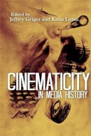 Jeffrey Geiger - Cinematicity in Media History - 9781474402774 - V9781474402774