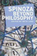 Beth Lord - Spinoza Beyond Philosophy - 9781474404723 - V9781474404723