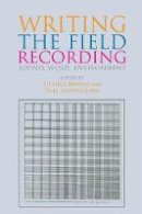 Stephen Benson - Writing the Field Recording: Sound, Word, Environment - 9781474406697 - V9781474406697