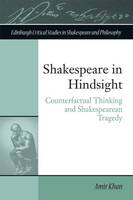 Amir Khan - Shakespeare in Hindsight: Counterfactual Thinking and Shakespearean Tragedy - 9781474409452 - V9781474409452