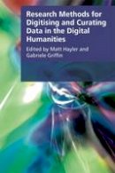 Matt Hayler - Research Methods for Creating and Curating Data in the Digital Humanities - 9781474409650 - V9781474409650