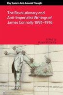 Conor Mccarthy (Ed.) - The Revolutionary and Anti-Imperialist Writings of James Connolly 1893-1916 - 9781474410687 - V9781474410687