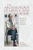 Bintliff  John Et Al - The Archaeology of Greece and Rome: Studies in Honour of Anthony Snodgrass - 9781474417099 - V9781474417099