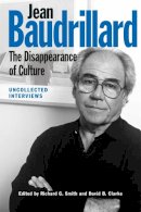 Richard G. Smith - Jean Baudrillard: The Disappearance of Culture: Uncollected Interviews - 9781474417785 - V9781474417785
