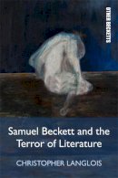 Christophe Langlois - Samuel Beckett and the Terror of Literature - 9781474419000 - V9781474419000