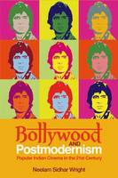 Neelam Sidhar Wright - Bollywood and Postmodernism: Popular Indian Cinema in the 21st Century - 9781474420945 - V9781474420945
