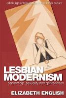 Elizabeth English - Lesbian Modernism: Censorship, Sexuality and Genre Fiction - 9781474424493 - V9781474424493