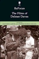 Andrew Nelson - ReFocus: The Films of Delmer Daves - 9781474425988 - V9781474425988