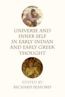 Richard Seaford - Universe and Inner Self in Early Indian and Early Greek Thought - 9781474427142 - V9781474427142