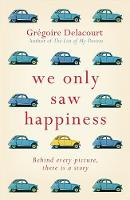 Grégoire Delancourt - We Only Saw Happiness: From the author of The List of My Desires - 9781474600996 - 9781474600996