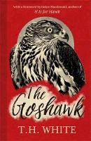 T.h. White - The Goshawk: With a new foreword by Helen Macdonald - 9781474601665 - 9781474601665