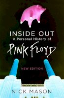 Nick Mason - Inside Out: A Personal History of Pink Floyd - New Edition - 9781474606486 - V9781474606486
