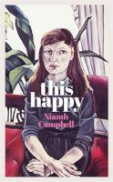 Niamh Campbell - This Happy: Shortlisted for the An Post Irish Book Awards 2020 - 9781474611664 - 9781474611664